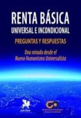 renta basica universal e incondicional. preguntas y respuestas. una mirada desde el nuevo humanismo universalita-9788416747443 renta basica universal e incondicional. preguntas y respuestas. una mirada desde el nuevo humanismo universalita-9788416747443