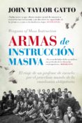 armas de instruccion masiva-john taylor gatto-9788416776443 armas de instruccion masiva-john taylor gatto-9788416776443