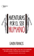 aventuras por el ser humano-francis gavin-9788416820443 aventuras por el ser humano-francis gavin-9788416820443