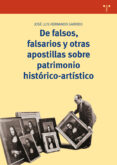 de falsos, falsarios y otras apostillas sobre patrimonio historico-artistico-jose luis hernando garrido-9788417140243 de falsos, falsarios y otras apostillas sobre patrimonio historico-artistico-jose luis hernando garrido-9788417140243