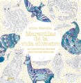 maravillas de la vida silvestre: las ilustraciones favoritas para colorear aventuras-millie marotta-9788417492243 maravillas de la vida silvestre: las ilustraciones favoritas para colorear aventuras-millie marotta-9788417492243