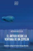 el artico desde la ventana de un zepelín-arthur koestler-9788417678043 el artico desde la ventana de un zepelín-arthur koestler-9788417678043