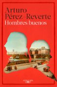 hombres buenos-arturo perez-reverte-9788420403243 hombres buenos-arturo perez-reverte-9788420403243