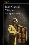 las reputaciones (ebook)-juan gabriel vasquez-9788420429243 las reputaciones (ebook)-juan gabriel vasquez-9788420429243