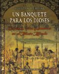 un banquete para los dioses: comidas, ritos y hambres en el nuevo mundo-agustin remesal-9788420693743 un banquete para los dioses: comidas, ritos y hambres en el nuevo mundo-agustin remesal-9788420693743