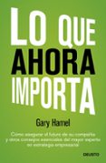 lo que ahora importa-gary hamel-9788423409143 lo que ahora importa-gary hamel-9788423409143