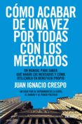 cómo acabar de una vez por todas con los mercados (ebook)-juan ignacio crespo-9788423419043 cómo acabar de una vez por todas con los mercados (ebook)-juan ignacio crespo-9788423419043