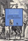 amor y ley en cervantes-roberto gonzalez echevarria-9788424900243 amor y ley en cervantes-roberto gonzalez echevarria-9788424900243