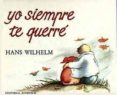 yo siempre te querre (2ª ed.)-hans wilhelm-9788426124043 yo siempre te querre (2ª ed.)-hans wilhelm-9788426124043
