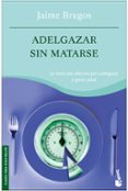adelgazar sin matarse-jaime brugos-9788427032743 adelgazar sin matarse-jaime brugos-9788427032743