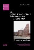 Descargar ebook en español gratis LA OTRA TRADICIÓN DE LA ARQUITECTURA MODERNA de COLIN ST. JOHN WILSON 9788429196443