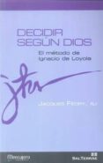 decidir segun dios: el metodo de ignacio de loyola-sj jacques fedry-9788429319743 decidir segun dios: el metodo de ignacio de loyola-sj jacques fedry-9788429319743