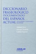 diccionario fraseologico documentado del español actual: locucion es y modismos españoles (2ª ed.)-manuel seco-olimpia andres-gabino ramos-9788429476743 diccionario fraseologico documentado del español actual: locucion es y modismos españoles (2ª ed.)-manuel seco-olimpia andres-gabino ramos-9788429476743