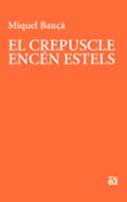 Descargar audiolibros en español gratis EL CREPUSCLE ENCÉN ESTELS
        EBOOK (edición en catalán) in Spanish iBook de BAUÇÀ ROSSELLÓ MIQUEL