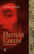 cortes: la biografia mas reveladora-christian duverger-9788430607143 cortes: la biografia mas reveladora-christian duverger-9788430607143