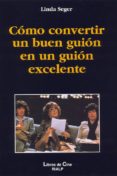 como convertir un buen guion en un guion excelente-linda seger-9788432127243 como convertir un buen guion en un guion excelente-linda seger-9788432127243