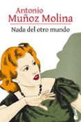 nada del otro mundo-antonio muñoz molina-9788432232343 nada del otro mundo-antonio muñoz molina-9788432232343