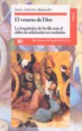 el veneno de dios: la inquisicion de sevilla ante el delito de so licitacion en confesion-juan antonio alejandre garcia-9788432308543 el veneno de dios: la inquisicion de sevilla ante el delito de so licitacion en confesion-juan antonio alejandre garcia-9788432308543