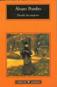 donde las mujeres (premio nacional narrativa 1997)-alvaro pombo-9788433966643 donde las mujeres (premio nacional narrativa 1997)-alvaro pombo-9788433966643
