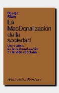 la mcdonalizacion de la sociedad: un analisis de la racionalizaci on en la vida cotidiana-george ritzer-9788434414143 la mcdonalizacion de la sociedad: un analisis de la racionalizaci on en la vida cotidiana-george ritzer-9788434414143