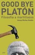 good bye, platon: filosofia a martillazos-josep muñoz redon-9788434453043 good bye, platon: filosofia a martillazos-josep muñoz redon-9788434453043