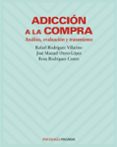 adiccion a la compra: analisis, evaluacion y tratamiento-rafael rodriguez villarino-jose manuel otero-lopez-9788436816143 adiccion a la compra: analisis, evaluacion y tratamiento-rafael rodriguez villarino-jose manuel otero-lopez-9788436816143