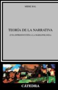 teoria de la narrativa: introduccion a la narratologia (3ª ed.)-mieke bal-9788437605043 teoria de la narrativa: introduccion a la narratologia (3ª ed.)-mieke bal-9788437605043