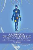la curacion de los canales de luz: apertura y curacion del cuerpo de luz mediante el tratamiento espiritual de los meridianos-trudi thali-9788441418943 la curacion de los canales de luz: apertura y curacion del cuerpo de luz mediante el tratamiento espiritual de los meridianos-trudi thali-9788441418943