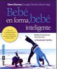 bebe en forma, bebe inteligente-glenn doman-9788441431843 bebe en forma, bebe inteligente-glenn doman-9788441431843