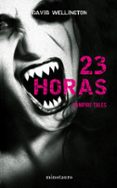 23 horas: vampire tales-david wellington-9788445078143 23 horas: vampire tales-david wellington-9788445078143