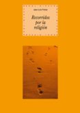 recorridos por la religion-juan luis pintos-9788446027843 recorridos por la religion-juan luis pintos-9788446027843