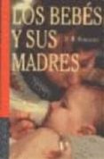 los bebes y sus madres-donald w. winnicott-9788449305443 los bebes y sus madres-donald w. winnicott-9788449305443