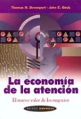 la economia de la atencion: el nuevo valor de los negocios-thomas h. davenport-john c. beck-9788449312243 la economia de la atencion: el nuevo valor de los negocios-thomas h. davenport-john c. beck-9788449312243
