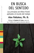en busca del sentido: los principios de viktor frankl aplicados a l mundo del trabajo-alex pattakos-9788449322143 en busca del sentido: los principios de viktor frankl aplicados a l mundo del trabajo-alex pattakos-9788449322143