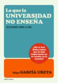 (pe) lo que la universidad no enseña-iñigo garcia ureta-9788449327643 (pe) lo que la universidad no enseña-iñigo garcia ureta-9788449327643
