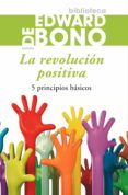 la revolución positiva (ebook)-edward de bono-9788449330643 la revolución positiva (ebook)-edward de bono-9788449330643