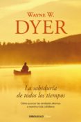 la sabiduría de todos los tiempos (ebook)-wayne w. dyer-9788466335843 la sabiduría de todos los tiempos (ebook)-wayne w. dyer-9788466335843