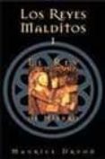 los reyes malditos i: el rey de hierro-maurice druon-9788466612043 los reyes malditos i: el rey de hierro-maurice druon-9788466612043