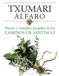 plantas y remedios naturales de los caminos de santiago-txumari alfaro-9788466634243 plantas y remedios naturales de los caminos de santiago-txumari alfaro-9788466634243