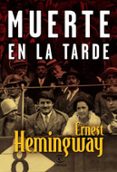 muerte en la tarde-ernest hemingway-9788467019643 muerte en la tarde-ernest hemingway-9788467019643