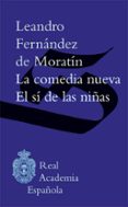 la comedia nueva; el si de las niñas-leandro fernandez de moratin-9788467046243 la comedia nueva; el si de las niñas-leandro fernandez de moratin-9788467046243