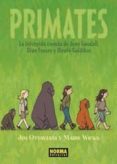 primates: la intrepida ciencia de jane goodall, dian fossey y birute galdikas-jim ottaviani-maris wicks-9788467918243 primates: la intrepida ciencia de jane goodall, dian fossey y birute galdikas-jim ottaviani-maris wicks-9788467918243