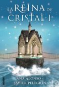 la reina de cristal i-ana alonso-javier pelegrin-9788468312743 la reina de cristal i-ana alonso-javier pelegrin-9788468312743