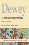 la miseria de la epistemologia: ensayos de pragmatismo-john dewey-9788470307843 la miseria de la epistemologia: ensayos de pragmatismo-john dewey-9788470307843