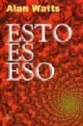 esto es eso-alan watts-9788472452343 esto es eso-alan watts-9788472452343