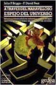a traves del maravilloso espejo del universo-john p. briggs-f. david peat-9788474323443 a traves del maravilloso espejo del universo-john p. briggs-f. david peat-9788474323443