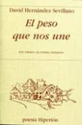 el peso que nos une: xxv premio de poesia hipeion-david hernandez sevillano-9788475179643 el peso que nos une: xxv premio de poesia hipeion-david hernandez sevillano-9788475179643