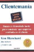 clientemania: listos para servir-ken blanchard-jim ballard-fred finch-9788475774343 clientemania: listos para servir-ken blanchard-jim ballard-fred finch-9788475774343