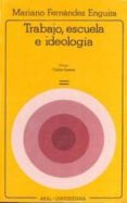 trabajo, escuela e ideologia: marx y la critica de la educacion-mariano fernandez enguita-9788476000243 trabajo, escuela e ideologia: marx y la critica de la educacion-mariano fernandez enguita-9788476000243