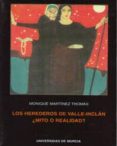 los herederos de valle-inclan, ¿mito o realidad?-monique martinez thomas-9788476848043 los herederos de valle-inclan, ¿mito o realidad?-monique martinez thomas-9788476848043